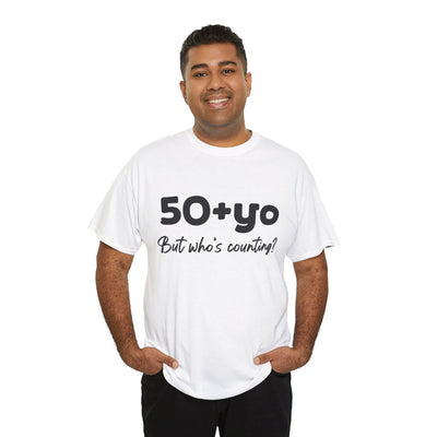 50+yo, BUT WHO'S COUNTING Unisex Heavy Cotton Tee