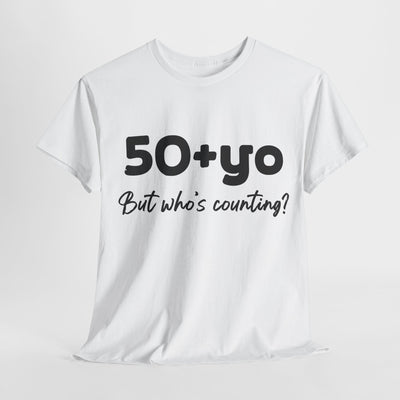 50+yo, BUT WHO'S COUNTING Unisex Heavy Cotton Tee