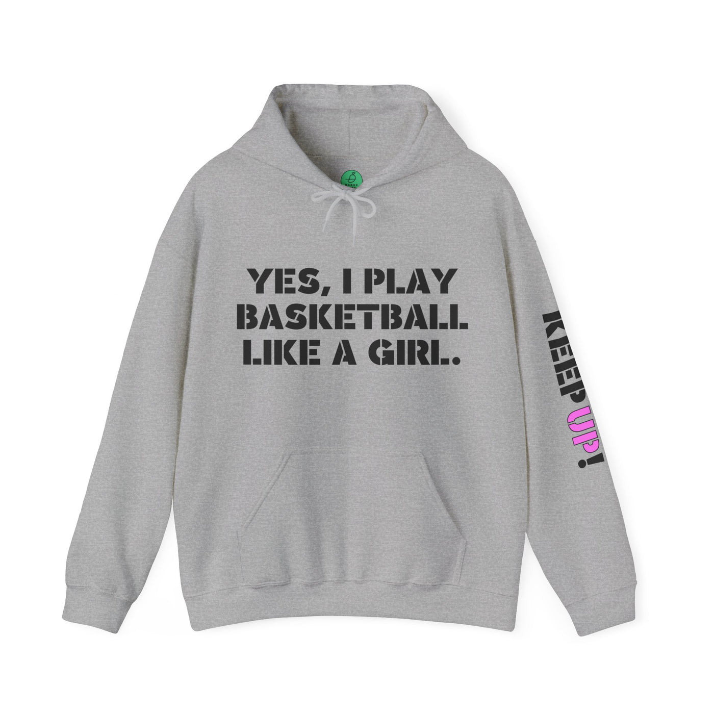 YES I PLAY BASKETBALL LIKE A GIRL. TRY TO KEEP UP! Unisex Heavy Blend™ Hooded Sweatshirt