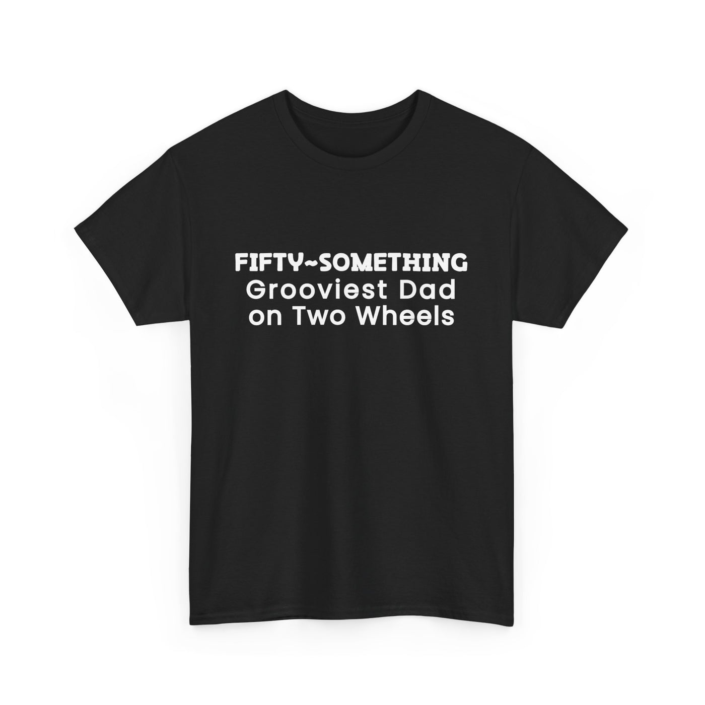 FIFTY-SOMETHING GROOVIEST DAD ON 2 WHEELS Heavy Cotton Tee