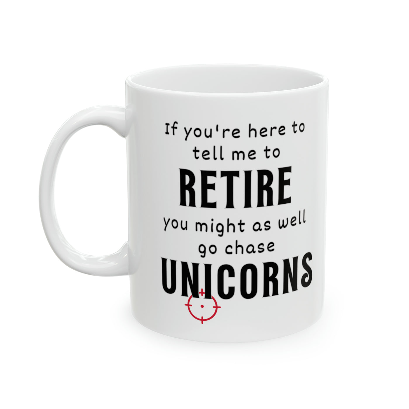 UNICORN CHASER RETIREMENT Ceramic Mug, 11oz