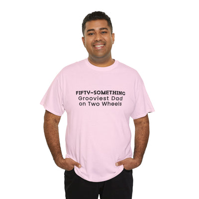 FIFTY-SOMETHING GROOVIEST DAD ON 2 WHEELS Heavy Cotton Tee