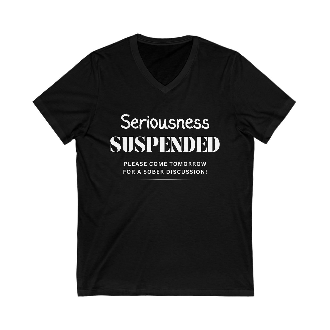 SERIOUSNESS SUSPENDED Unisex Jersey Short Sleeve V-Neck Tee