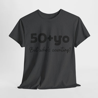 50+yo, BUT WHO'S COUNTING Unisex Heavy Cotton Tee