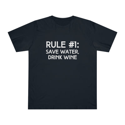 RULE NUMBER 1: SAVE WATER, DRINK WINE Unisex Deluxe T-shirt