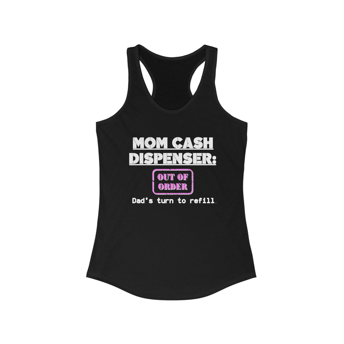 MOM CASH DISPENSER OUT OF ORDER Women's Ideal Racerback Tank