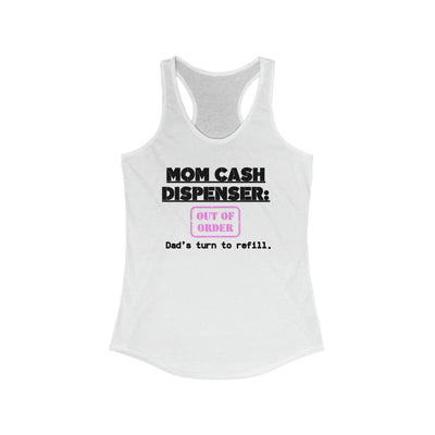 MOM CASH DISPENSER OUT OF ORDER Women's Ideal Racerback Tank