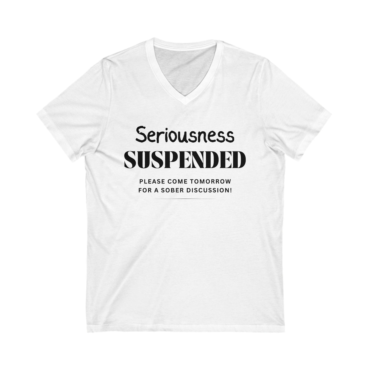 SERIOUSNESS SUSPENDED Unisex Jersey Short Sleeve V-Neck Tee