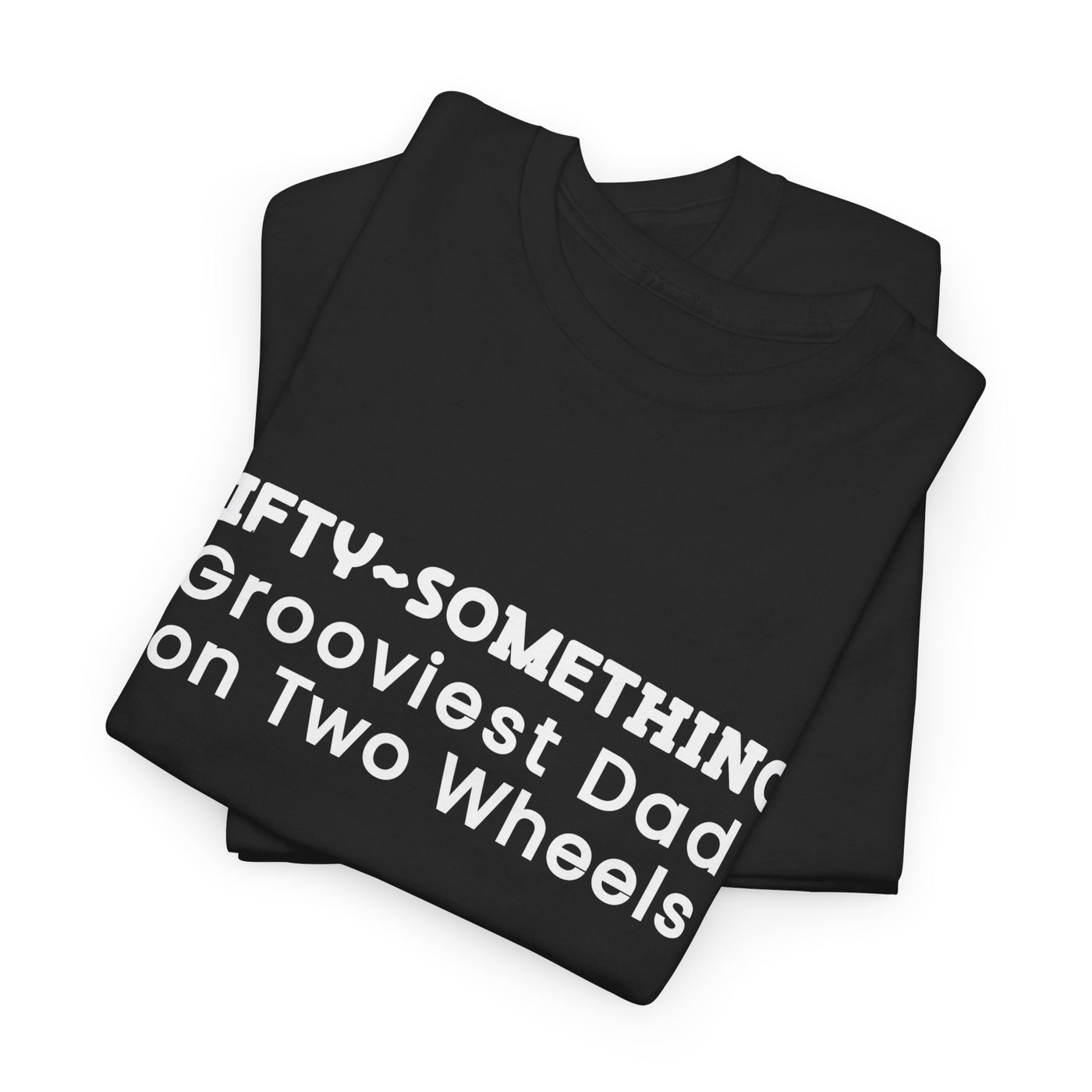 FIFTY-SOMETHING GROOVIEST DAD ON 2 WHEELS Heavy Cotton Tee