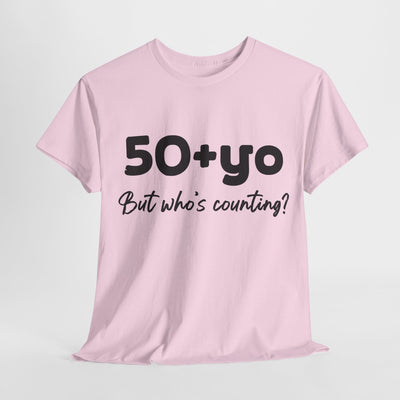 50+yo, BUT WHO'S COUNTING Unisex Heavy Cotton Tee