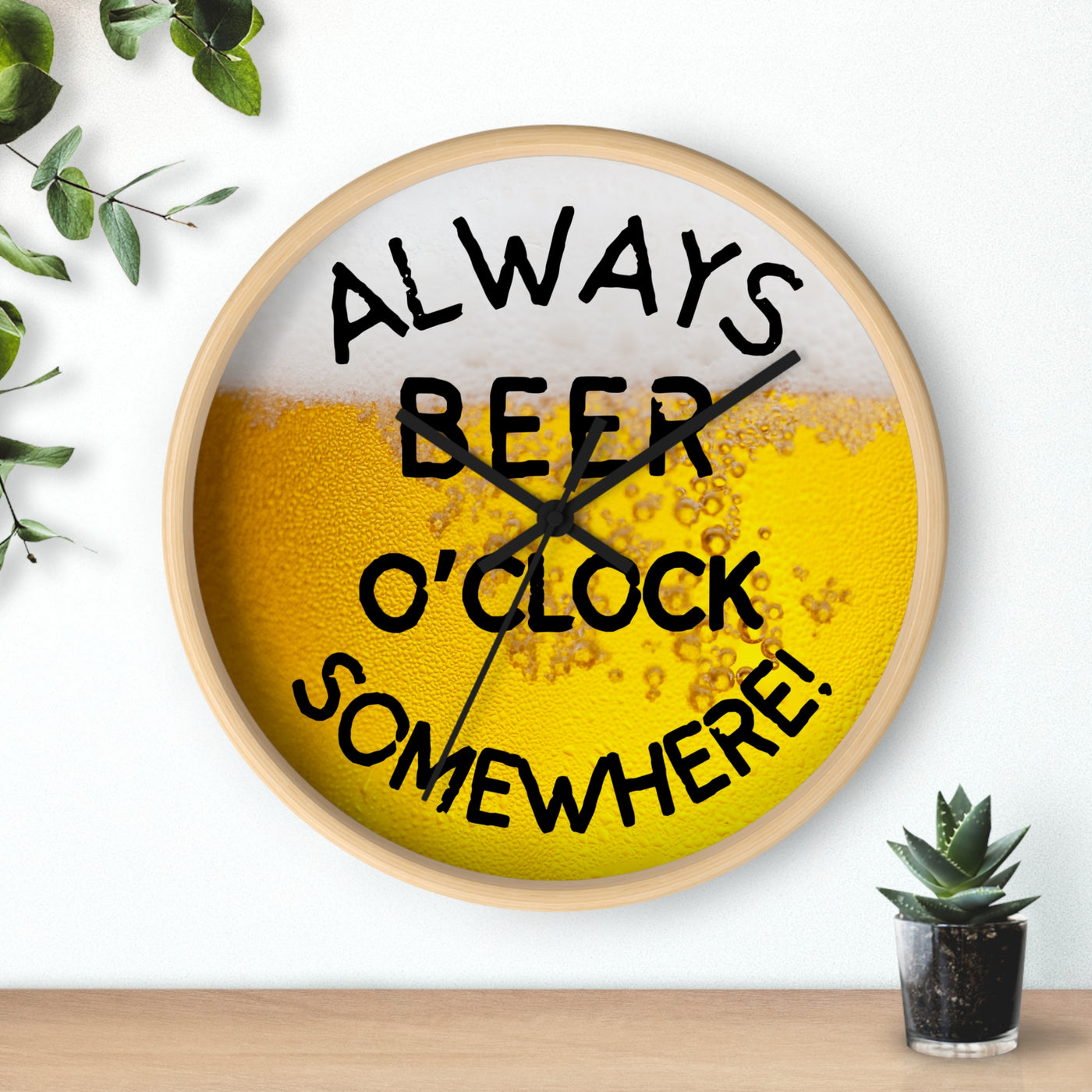 ALWAYS BEER O'CLOCK Wall Clock