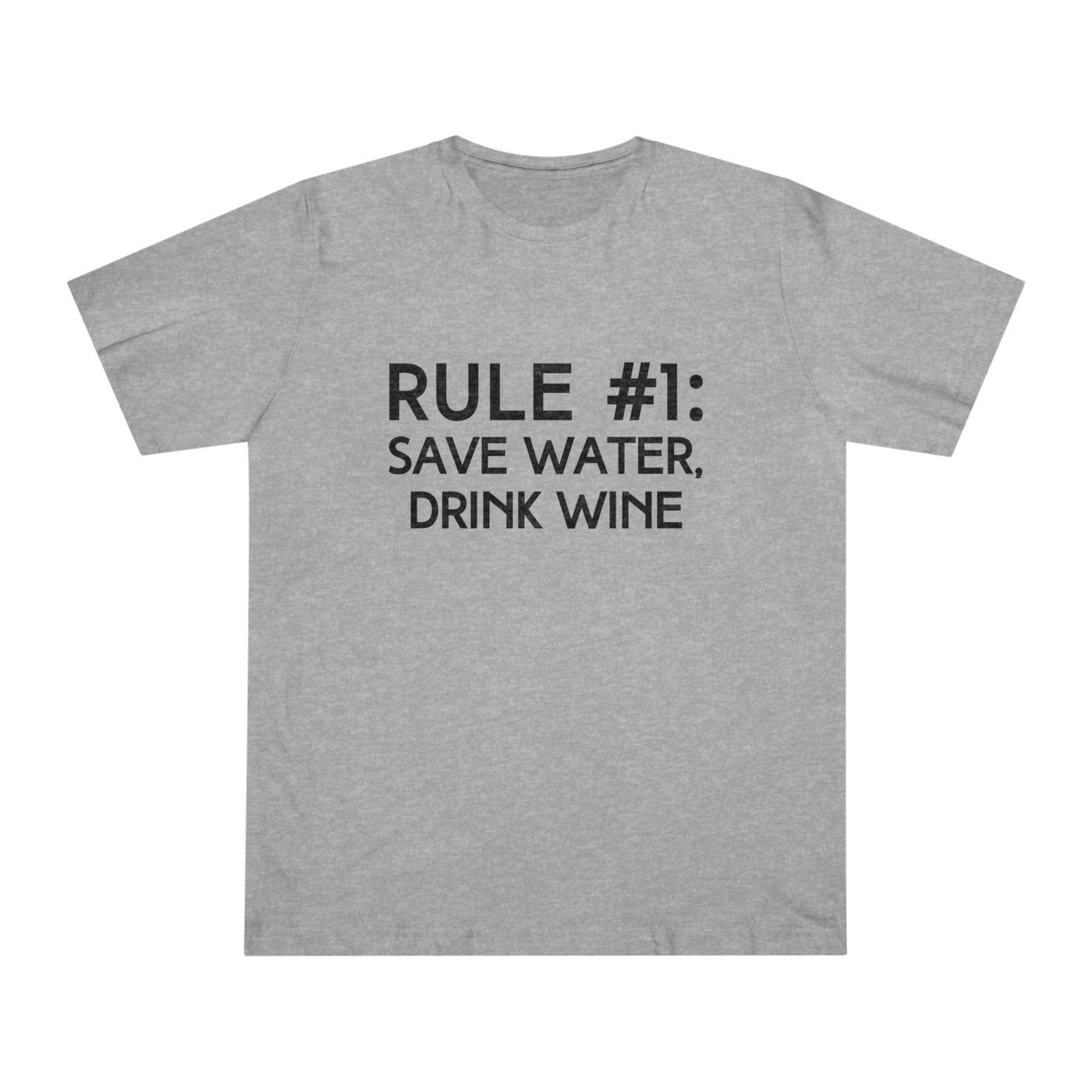 RULE NUMBER 1: SAVE WATER, DRINK WINE Unisex Deluxe T-shirt