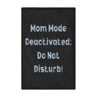 MOM MODE DEACTIVATED Plush Blanket