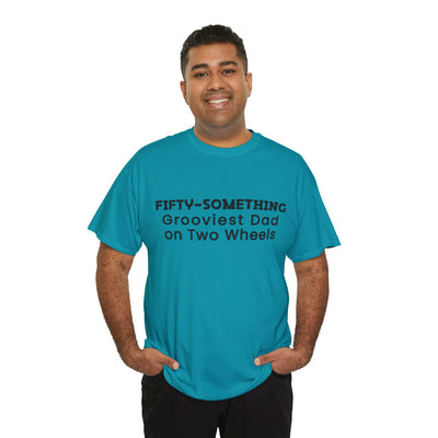 FIFTY-SOMETHING GROOVIEST DAD ON 2 WHEELS Heavy Cotton Tee