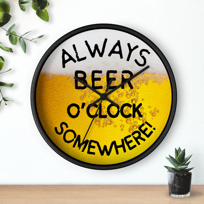 ALWAYS BEER O'CLOCK Wall Clock