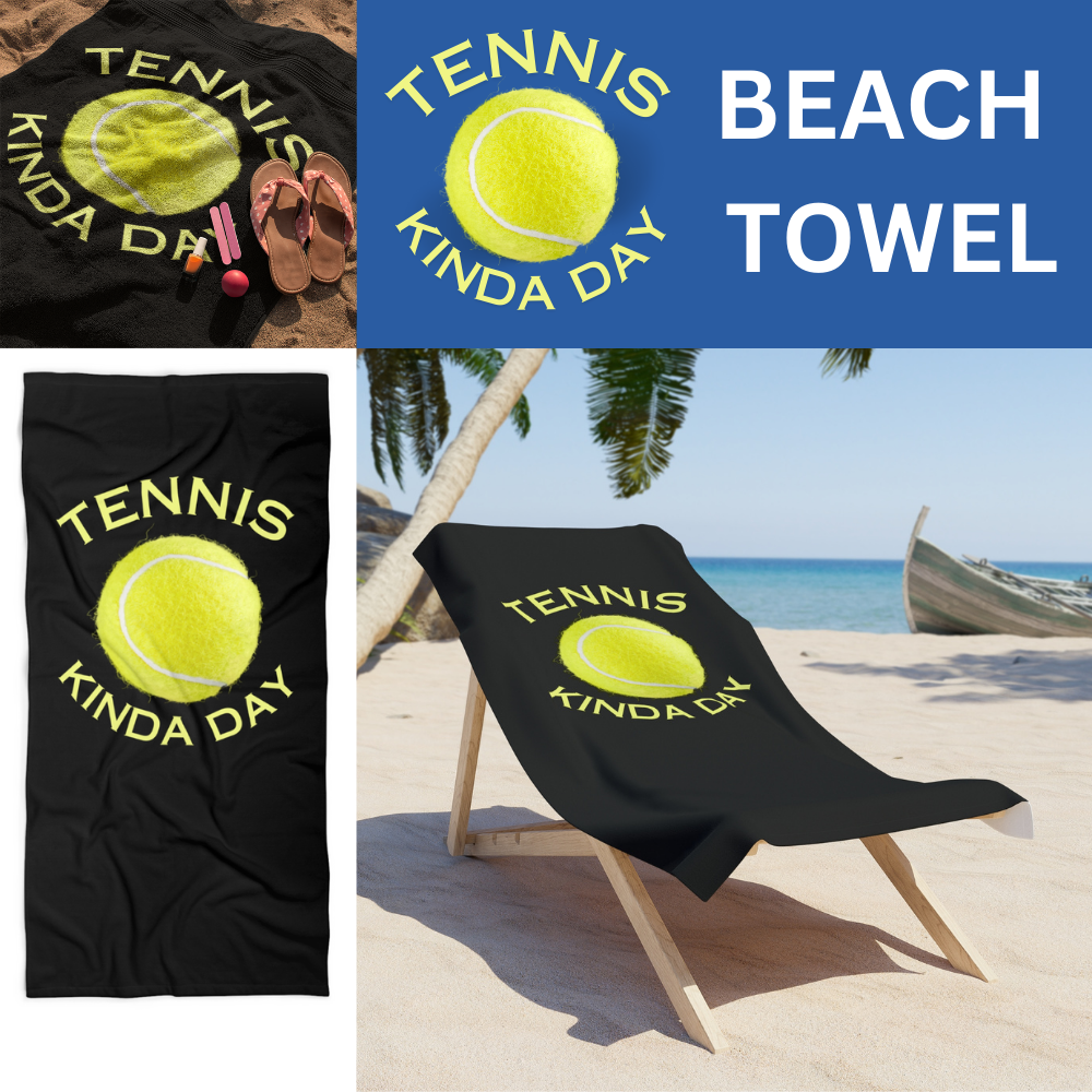 TENNIS KINDA DAY Beach Towel