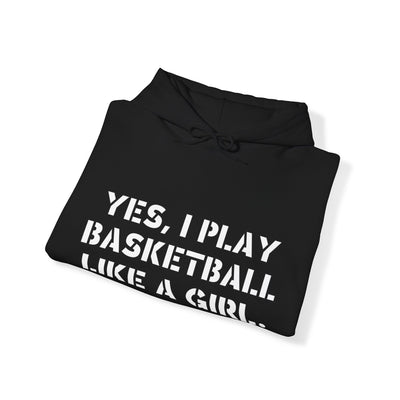 YES I PLAY BASKETBALL LIKE A GIRL. TRY TO KEEP UP! Unisex Heavy Blend™ Hooded Sweatshirt