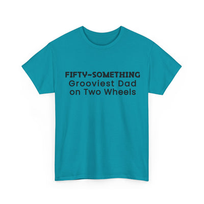 FIFTY-SOMETHING GROOVIEST DAD ON 2 WHEELS Heavy Cotton Tee