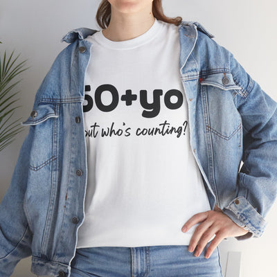 50+yo, BUT WHO'S COUNTING Unisex Heavy Cotton Tee