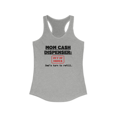 MOM CASH DISPENSER OUT OF ORDER Women's Ideal Racerback Tank