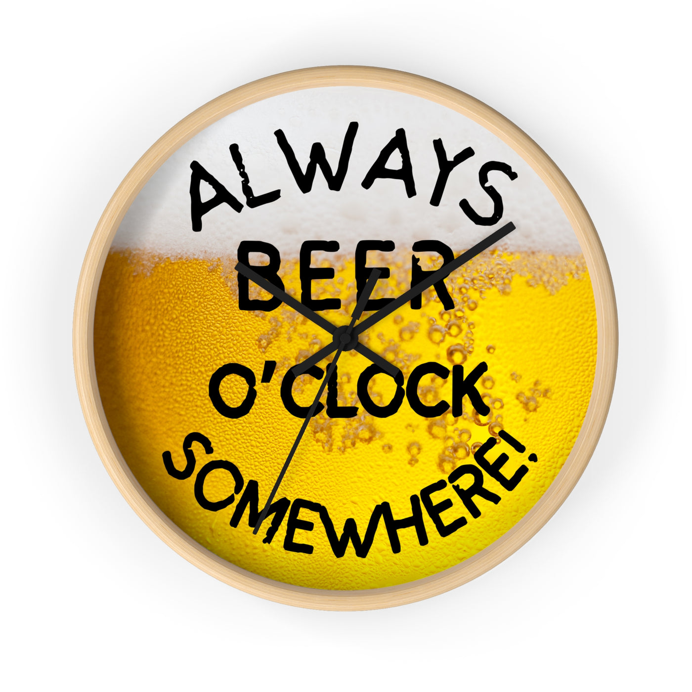 ALWAYS BEER O'CLOCK Wall Clock