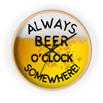 ALWAYS BEER O'CLOCK Wall Clock