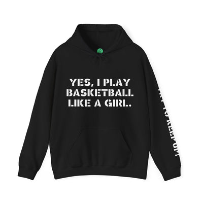 YES I PLAY BASKETBALL LIKE A GIRL. TRY TO KEEP UP! Unisex Heavy Blend™ Hooded Sweatshirt