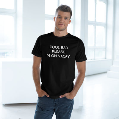 POOL BAR PLEASE, I'M ON VACAY Unisex Deluxe T-shirt