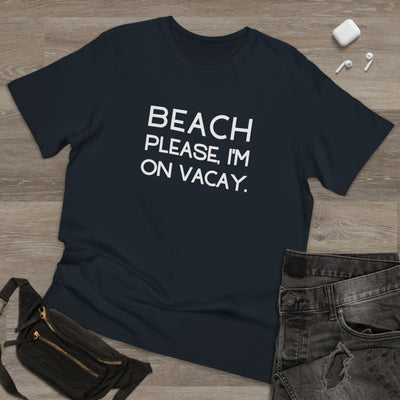 BEACH PLEASE, I'M ON VACAY Unisex Deluxe T-shirt