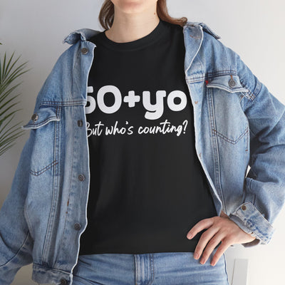 50+yo, BUT WHO'S COUNTING Unisex Heavy Cotton Tee