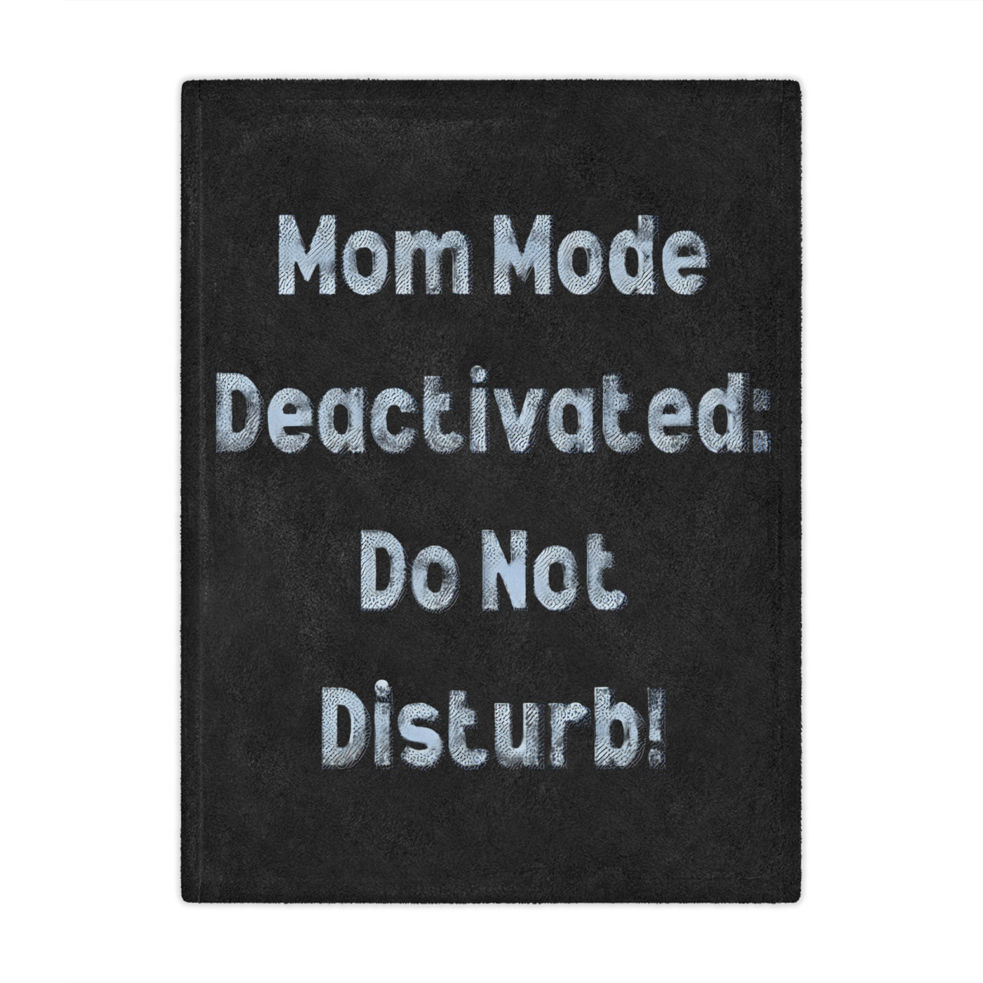 MOM MODE DEACTIVATED Plush Blanket