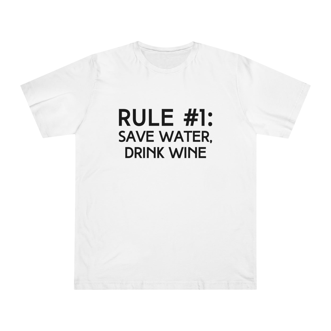 RULE NUMBER 1: SAVE WATER, DRINK WINE Unisex Deluxe T-shirt