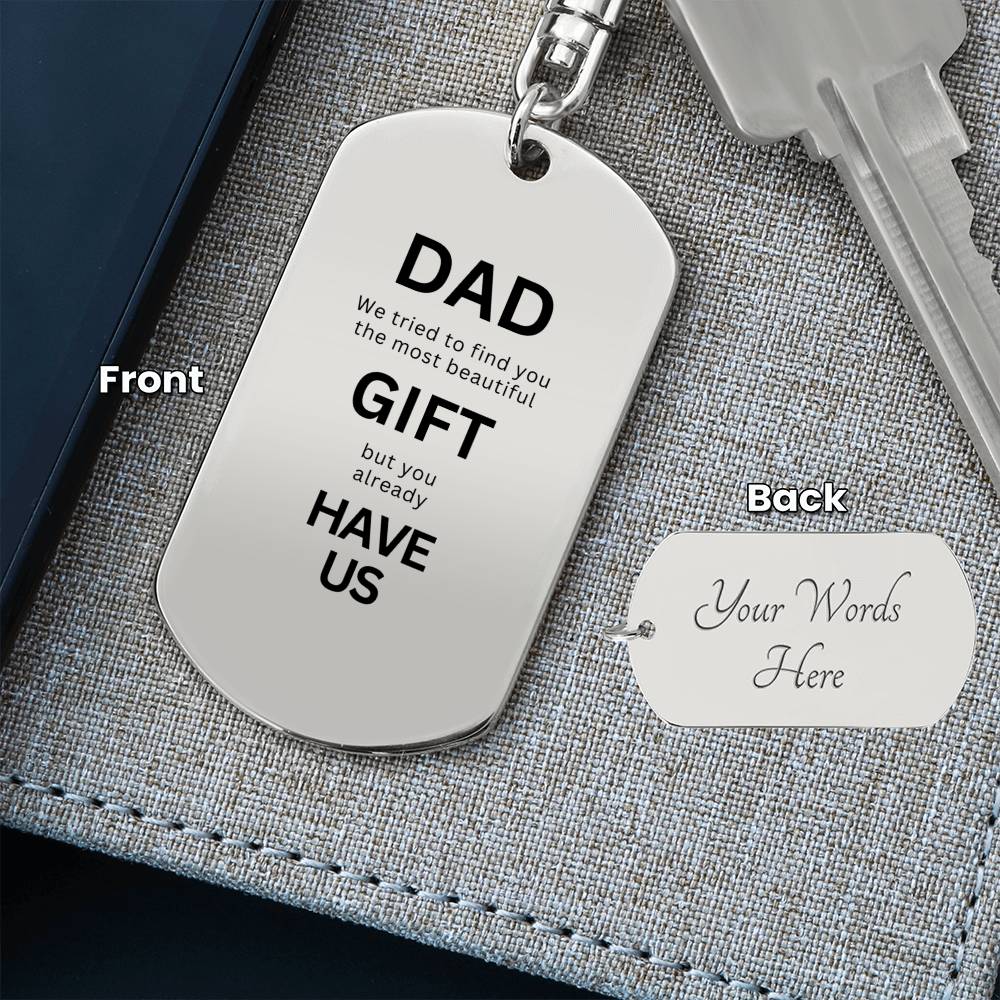 Dad - We tried to find you the most beautiful gift - Personalizable Engraved Dog Tag Keychain