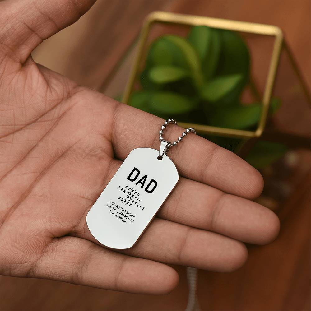 Dad - You're the most Amazing Father - Personalizable Engraved Dog Tag Necklace